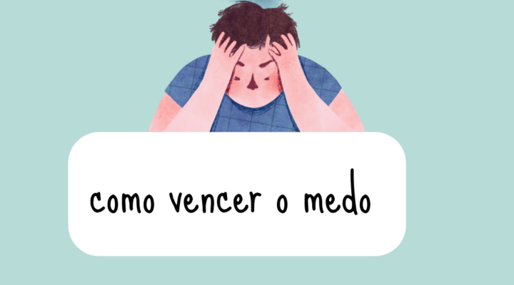 como vencer o medo/guia definitivo